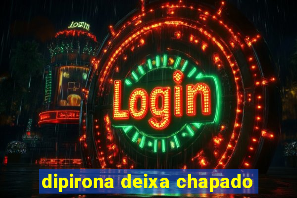 dipirona deixa chapado